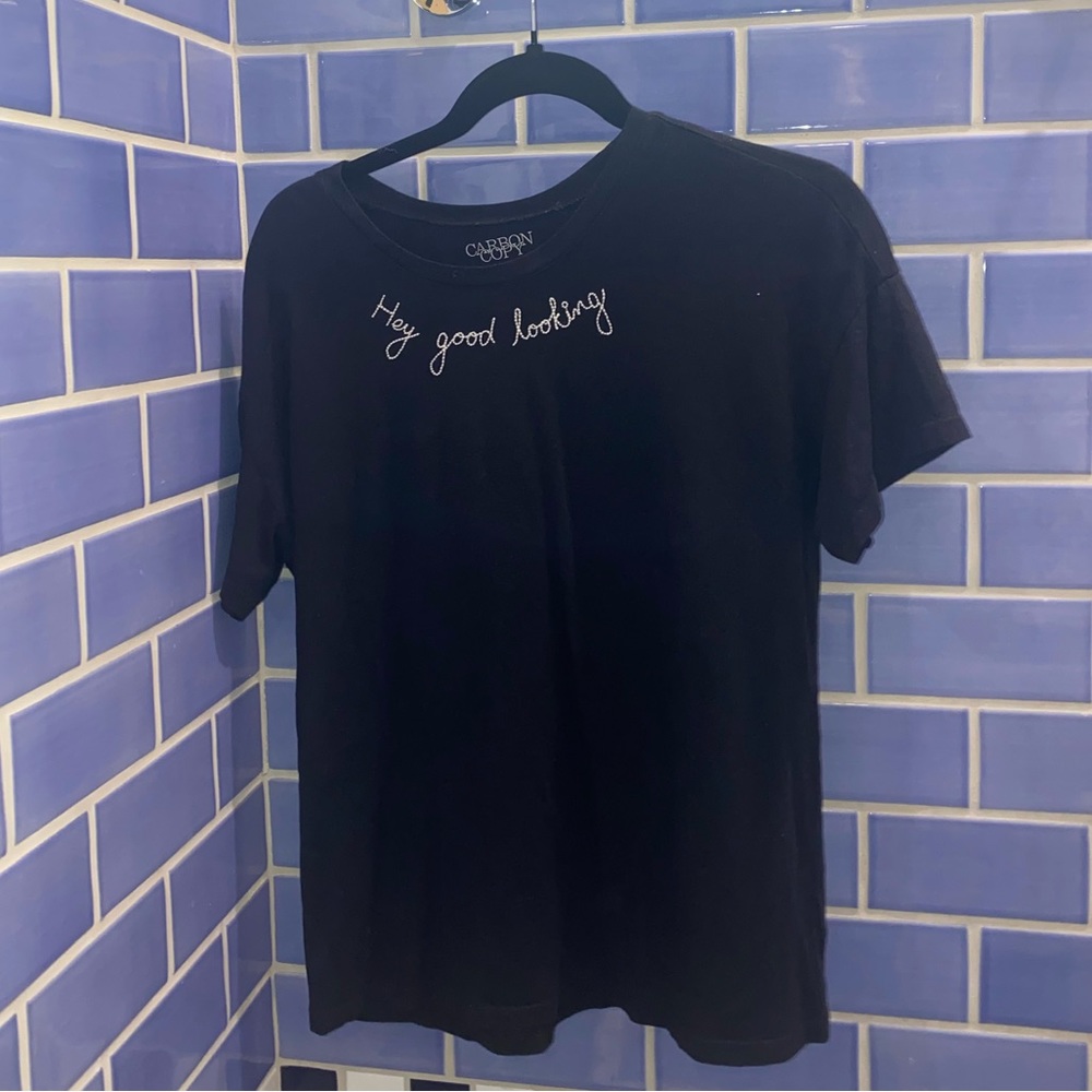 “Hey good looking” tee shirt.